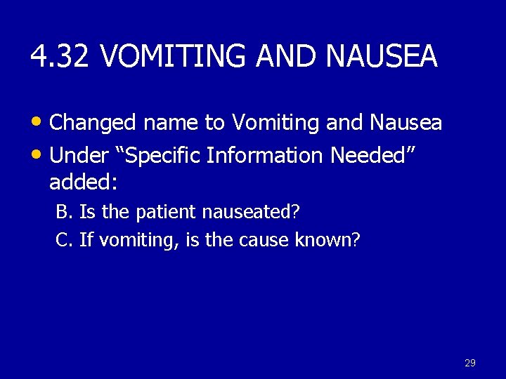 4. 32 VOMITING AND NAUSEA • Changed name to Vomiting and Nausea • Under