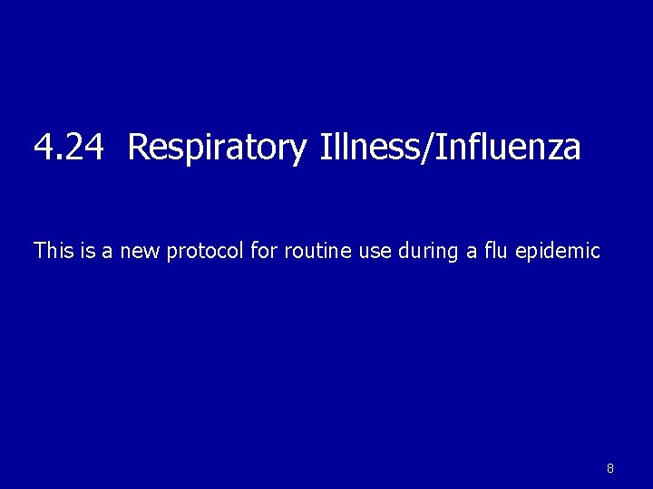 4. 24 Respiratory Illness/Influenza This is a new protocol for routine use during a
