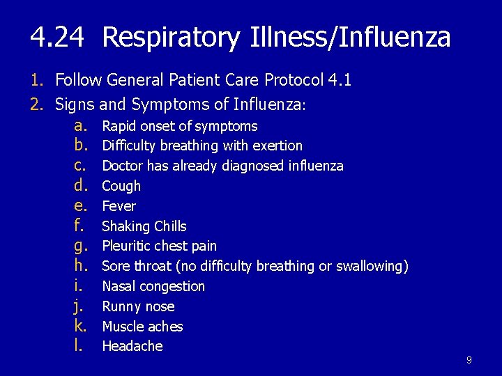 4. 24 Respiratory Illness/Influenza 1. Follow General Patient Care Protocol 4. 1 2. Signs