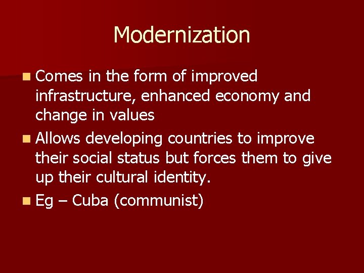 Modernization n Comes in the form of improved infrastructure, enhanced economy and change in