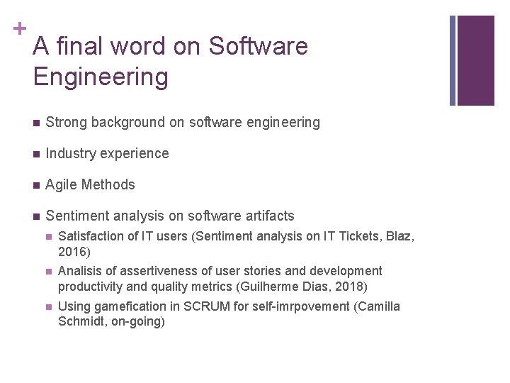 + A final word on Software Engineering n Strong background on software engineering n + A final word on Software Engineering n Strong background on software engineering n