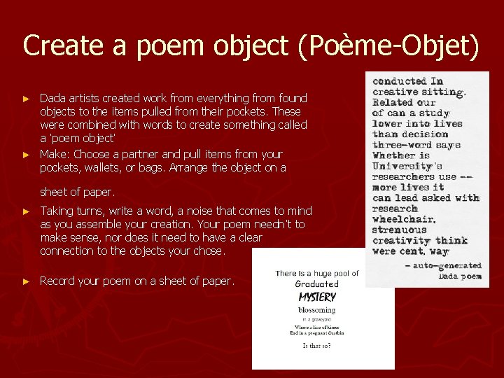 Create a poem object (Poème-Objet) Dada artists created work from everything from found objects