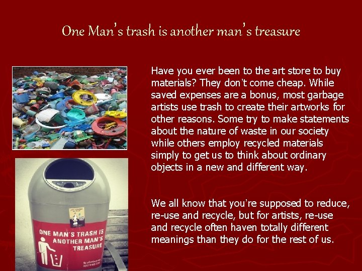 One Man’s trash is another man’s treasure Have you ever been to the art
