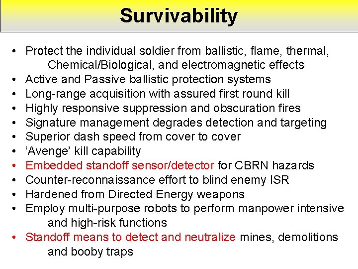 Survivability • Protect the individual soldier from ballistic, flame, thermal, Chemical/Biological, and electromagnetic effects