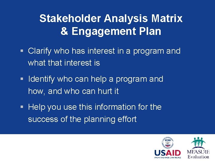 Stakeholder Analysis Matrix & Engagement Plan § Clarify who has interest in a program