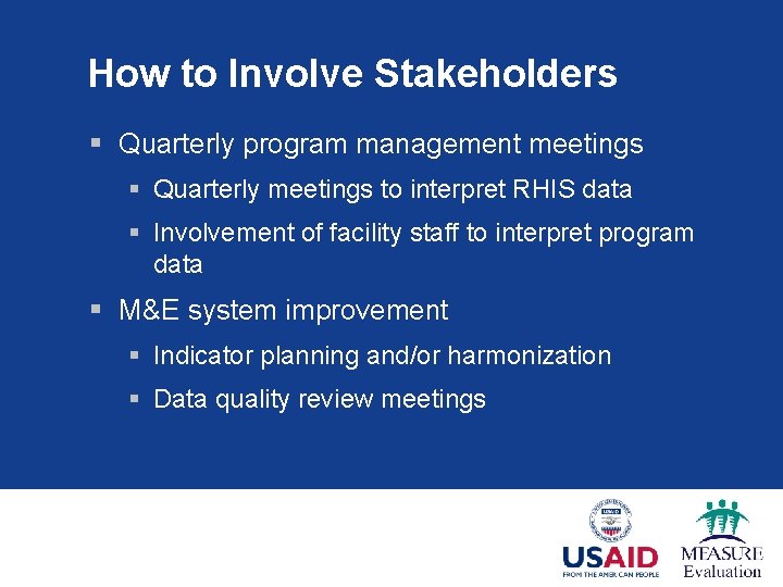 How to Involve Stakeholders § Quarterly program management meetings § Quarterly meetings to interpret