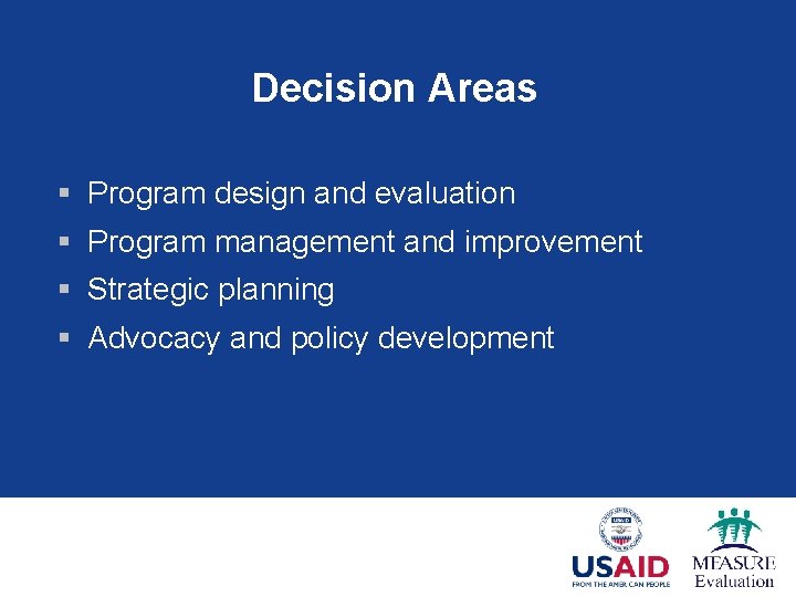 Decision Areas § Program design and evaluation § Program management and improvement § Strategic