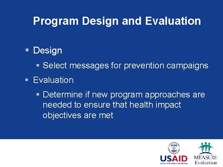 Program Design and Evaluation § Design § Select messages for prevention campaigns § Evaluation