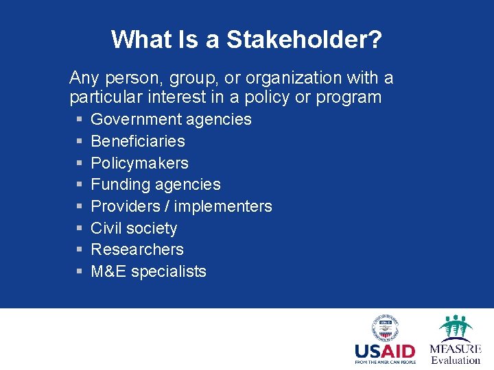 What Is a Stakeholder? Any person, group, or organization with a particular interest in