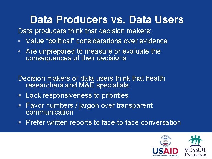 Data Producers vs. Data Users Data producers think that decision makers: • Value “political”