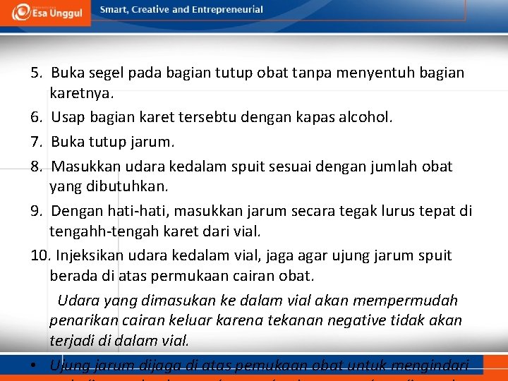 5. Buka segel pada bagian tutup obat tanpa menyentuh bagian karetnya. 6. Usap bagian