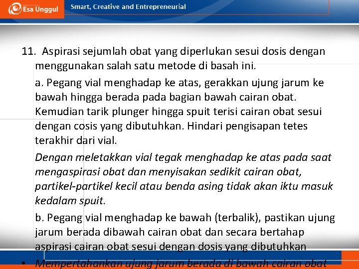 11. Aspirasi sejumlah obat yang diperlukan sesui dosis dengan menggunakan salah satu metode di