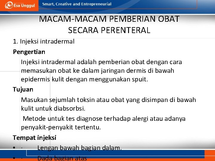 MACAM-MACAM PEMBERIAN OBAT SECARA PERENTERAL 1. Injeksi intradermal Pengertian Injeksi intradermal adalah pemberian obat