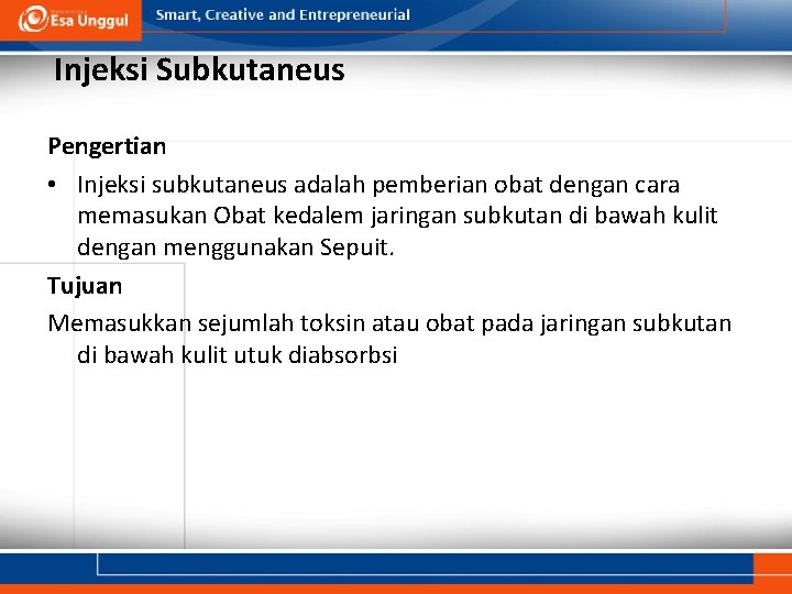 Injeksi Subkutaneus Pengertian • Injeksi subkutaneus adalah pemberian obat dengan cara memasukan Obat kedalem