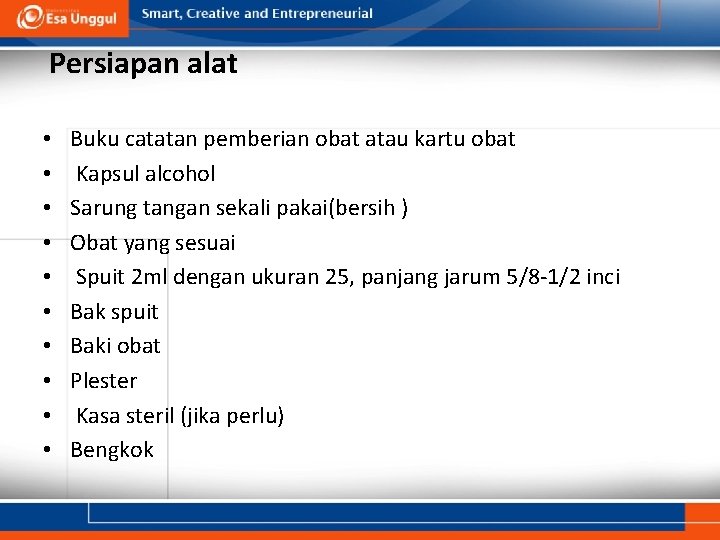 Persiapan alat • • • Buku catatan pemberian obat atau kartu obat Kapsul alcohol