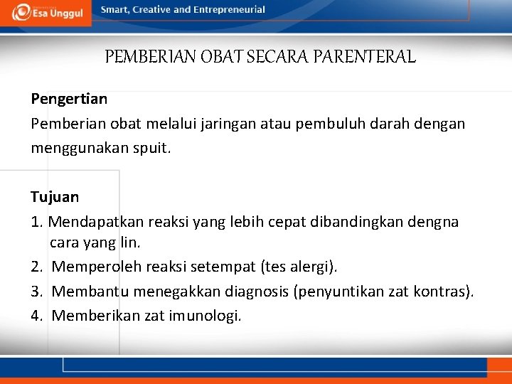 PEMBERIAN OBAT SECARA PARENTERAL Pengertian Pemberian obat melalui jaringan atau pembuluh darah dengan menggunakan