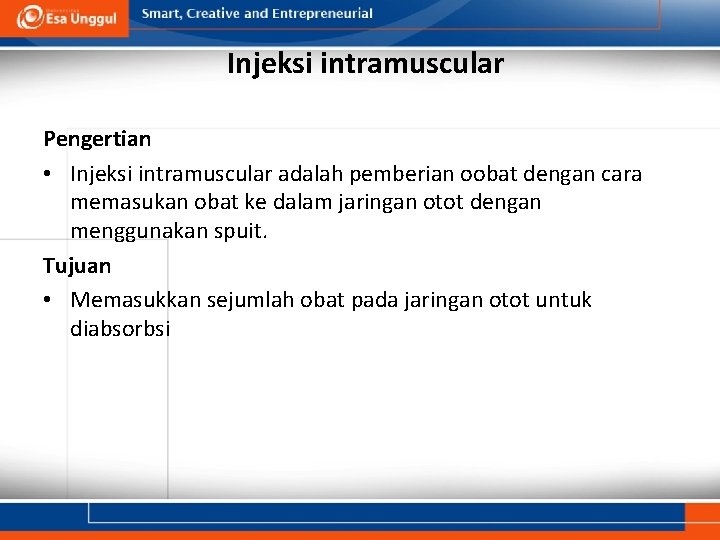 Injeksi intramuscular Pengertian • Injeksi intramuscular adalah pemberian oobat dengan cara memasukan obat ke