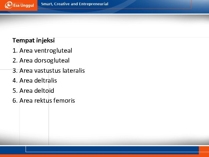 Tempat injeksi 1. Area ventrogluteal 2. Area dorsogluteal 3. Area vastustus lateralis 4. Area