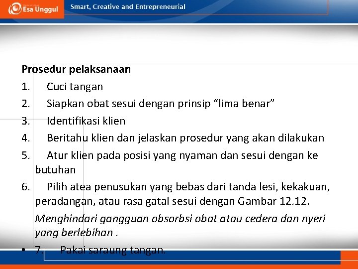 Prosedur pelaksanaan 1. Cuci tangan 2. Siapkan obat sesui dengan prinsip “lima benar” 3.