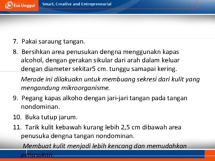 7. Pakai saraung tangan. 8. Bersihkan area penusukan dengna menggunakn kapas alcohol, dengan gerakan