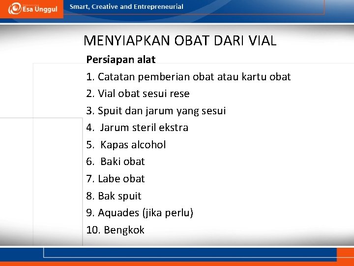 MENYIAPKAN OBAT DARI VIAL Persiapan alat 1. Catatan pemberian obat atau kartu obat 2.