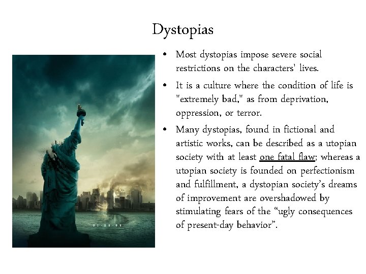 Dystopias • Most dystopias impose severe social restrictions on the characters' lives. • It