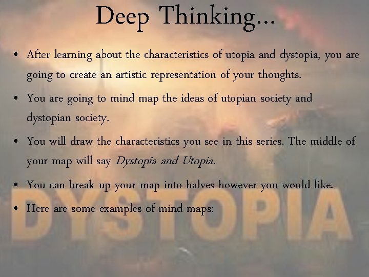 Deep Thinking… • After learning about the characteristics of utopia and dystopia, you are