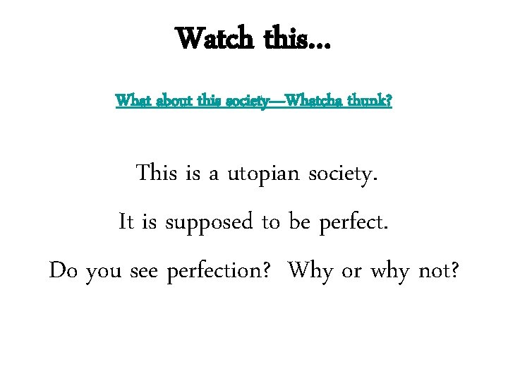 Watch this… What about this society—Whatcha thunk? This is a utopian society. It is