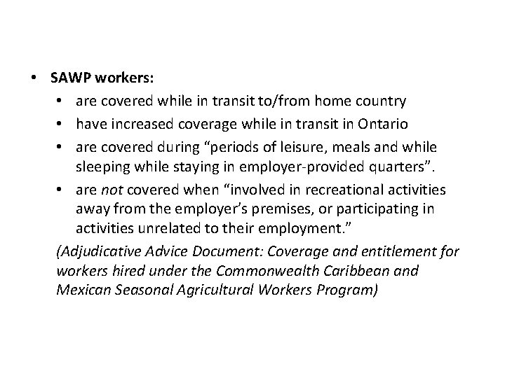  • SAWP workers: • are covered while in transit to/from home country •