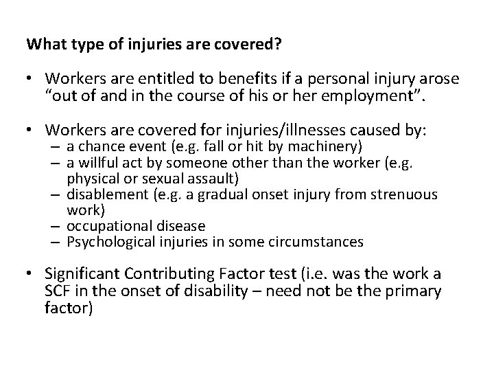 What type of injuries are covered? • Workers are entitled to benefits if