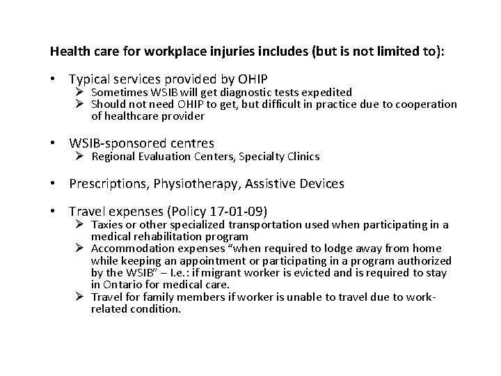 Health care for workplace injuries includes (but is not limited to): • Typical services
