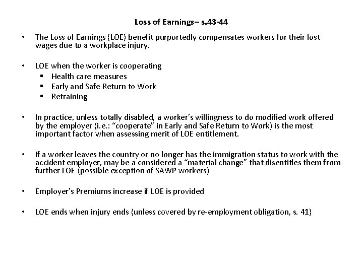 Loss of Earnings– s. 43 -44 • The Loss of Earnings (LOE) benefit purportedly