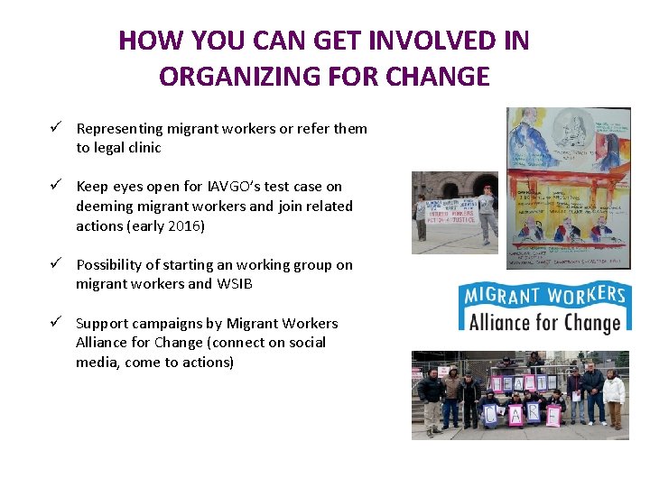 HOW YOU CAN GET INVOLVED IN ORGANIZING FOR CHANGE ü Representing migrant workers or