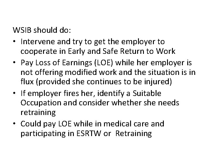 WSIB should do: • Intervene and try to get the employer to cooperate in