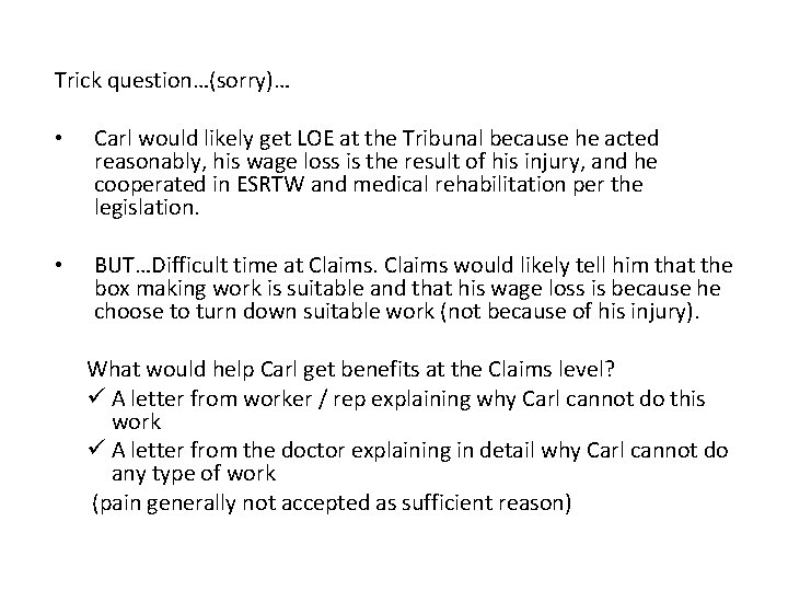 Trick question…(sorry)… • Carl would likely get LOE at the Tribunal because he acted