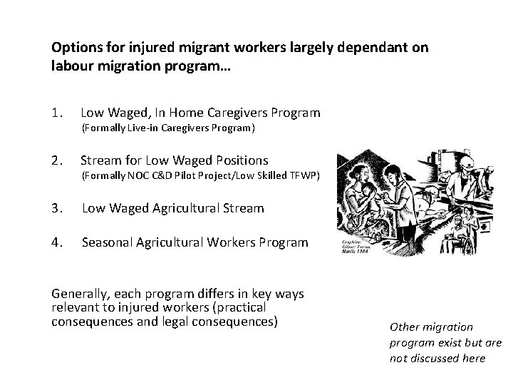 Options for injured migrant workers largely dependant on labour migration program… 1. Low Waged,