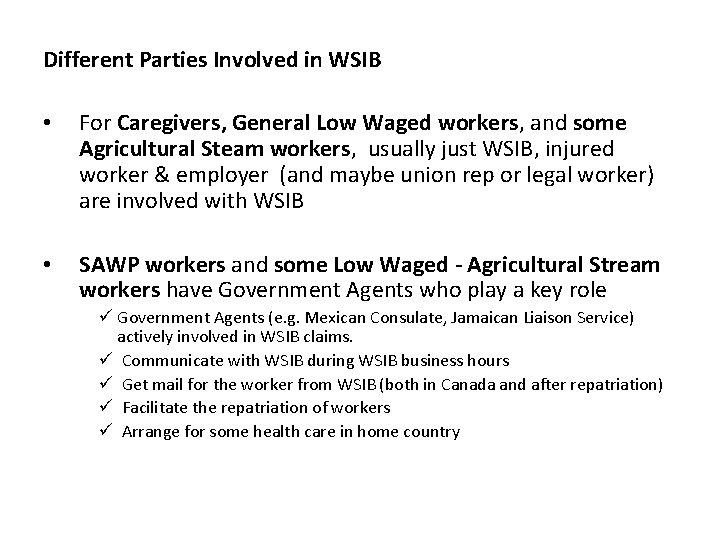 Different Parties Involved in WSIB • For Caregivers, General Low Waged workers, and some