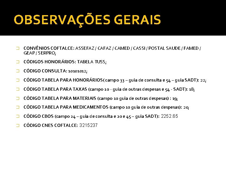 OBSERVAÇÕES GERAIS � CONVÊNIOS COFTALCE: ASSEFAZ / CAMED / CASSI / POSTAL SAUDE /