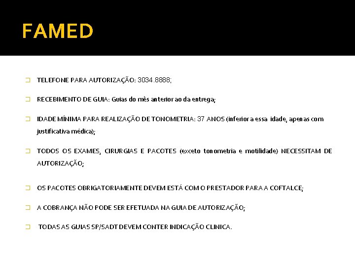 FAMED � TELEFONE PARA AUTORIZAÇÃO: 3034. 8888; � RECEBIMENTO DE GUIA: Guias do mês