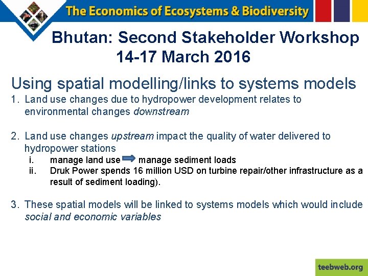 Bhutan: Second Stakeholder Workshop 14 -17 March 2016 Using spatial modelling/links to systems models