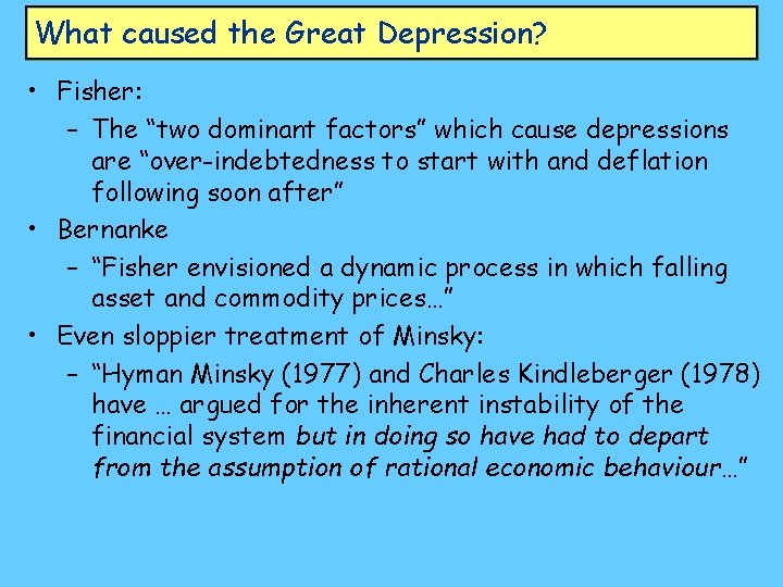 What caused the Great Depression? • Fisher: – The “two dominant factors” which cause