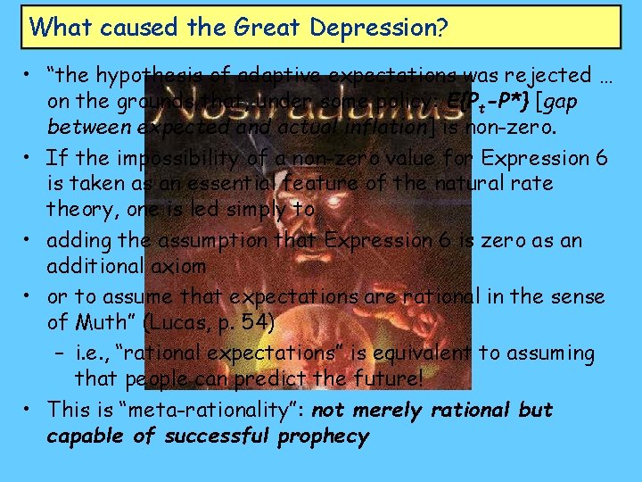 What caused the Great Depression? • “the hypothesis of adaptive expectations was rejected …