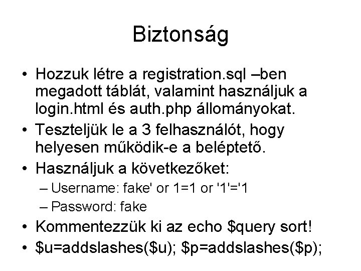 Biztonság • Hozzuk létre a registration. sql –ben megadott táblát, valamint használjuk a login.