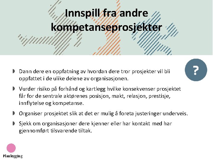 Innspill fra andre kompetanseprosjekter Dann dere en oppfatning av hvordan dere tror prosjekter vil