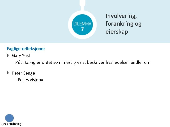 Involvering, forankring og eierskap Faglige refleksjoner Gary Yukl Påvirkning er ordet som mest presist