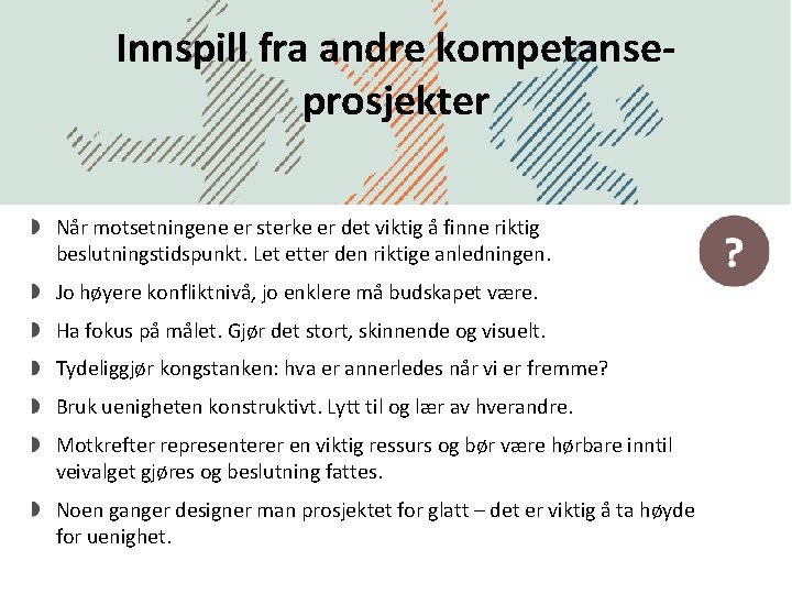 Innspill fra andre kompetanseprosjekter Når motsetningene er sterke er det viktig å finne riktig