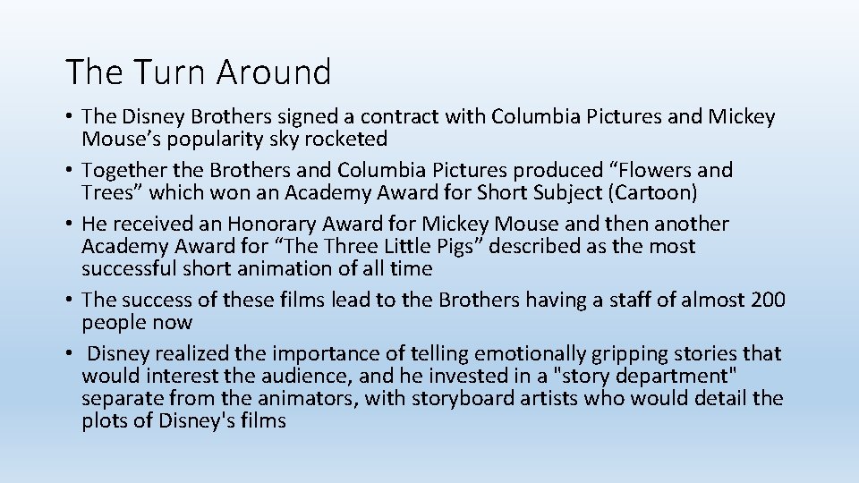 The Turn Around • The Disney Brothers signed a contract with Columbia Pictures and