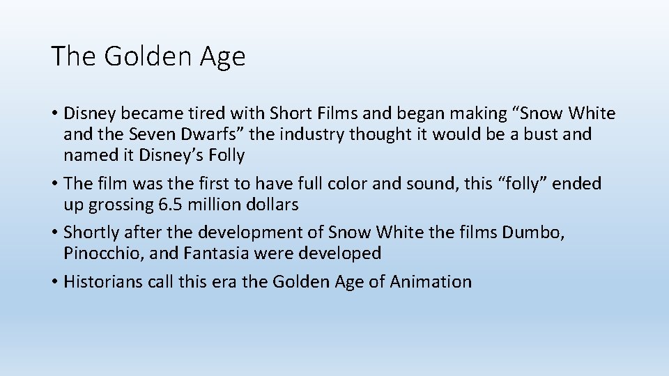 The Golden Age • Disney became tired with Short Films and began making “Snow