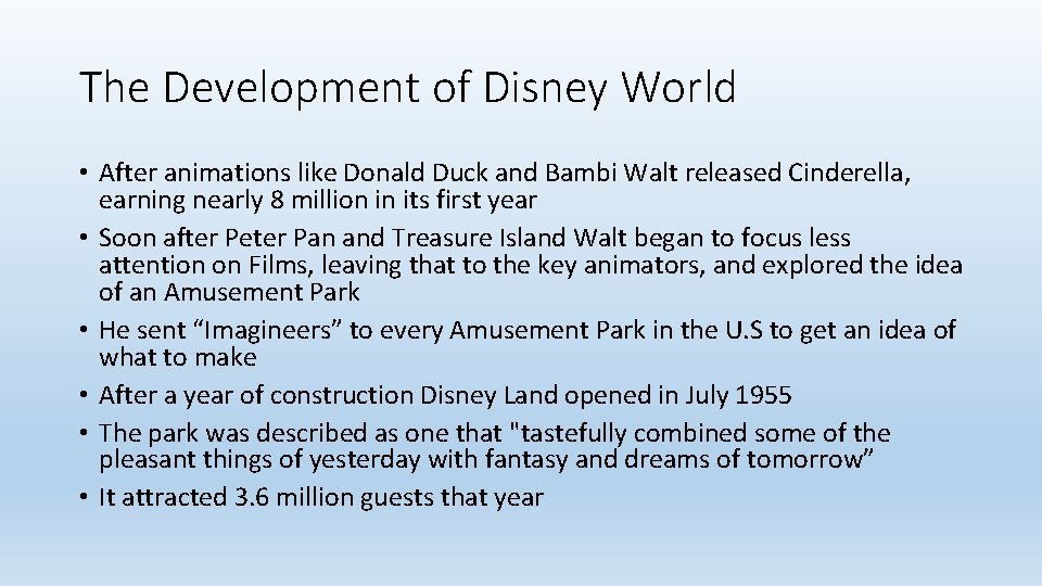 The Development of Disney World • After animations like Donald Duck and Bambi Walt