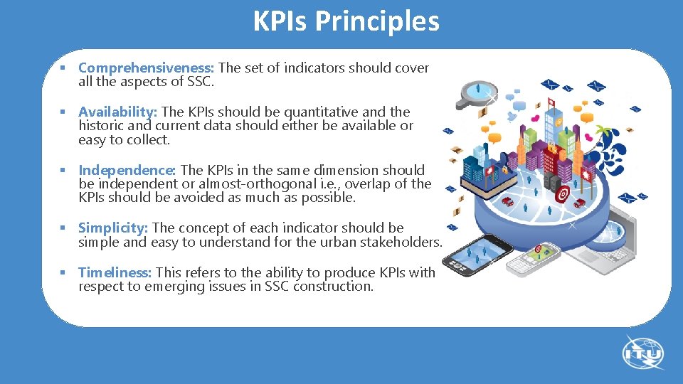 KPIs Principles § Comprehensiveness: The set of indicators should cover all the aspects of